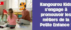  Kangourou Kids s'engage à promouvoir les métier de la Petite Enfance